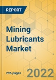 Mining Lubricants Market - Global Outlook & Forecast 2022-2027- Product Image