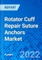 Rotator Cuff Repair Suture Anchors Market - Product Thumbnail Image