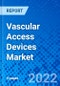 Vascular Access Devices Market - Product Image