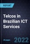 Growth Opportunities for Telcos in Brazilian ICT Services - Product Thumbnail Image