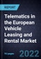 Analysis of Telematics in the European Vehicle Leasing and Rental Market - Product Image