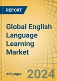 Global English Language Learning Market by Methodology (Blended Learning, Offline Learning, Online Learning), Learning Mode, Age Group, End User (Individual Learners, Educational Institutes, Government Bodies), and Geography - Forecast to 2030- Product Image