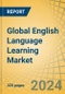Global English Language Learning Market by Methodology (Blended Learning, Offline Learning, Online Learning), Learning Mode, Age Group, End User (Individual Learners, Educational Institutes, Government Bodies), and Geography - Forecast to 2030 - Product Thumbnail Image