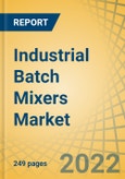 Industrial Batch Mixers Market for Food Industry by Shear Type, Batch Capacity, Application, and Geography - Global Forecast to 2029- Product Image