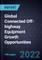 Global Connected Off-highway Equipment Growth Opportunities - Product Thumbnail Image