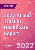 2022 AI and Trust in Healthcare Report- Product Image