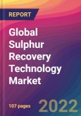 Global Sulphur Recovery Technology Market: Size, Share, Application Analysis, Regional Outlook, Growth Trends, Key Players, Competitive Strategies and Forecasts, 2022-2030- Product Image