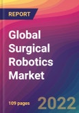 Global Surgical Robotics Market: Size, Share, Application Analysis, Regional Outlook, Growth Trends, Key Players, Competitive Strategies and Forecasts, 2022-2030- Product Image
