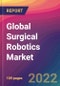 Global Surgical Robotics Market: Size, Share, Application Analysis, Regional Outlook, Growth Trends, Key Players, Competitive Strategies and Forecasts, 2022-2030 - Product Image