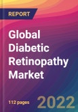 Global Diabetic Retinopathy Market: Size, Share, Application Analysis, Regional Outlook, Growth Trends, Key Players, Competitive Strategies and Forecasts, 2022-2030- Product Image