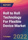 Roll to Roll (R2R) Technology For Flexible Device Market: Size, Share, Application Analysis, Regional Outlook, Growth Trends, Key Players, Competitive Strategies and Forecasts, 2022-2030- Product Image