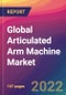 Global Articulated Arm Machine Market: Size, Share, Application Analysis, Regional Outlook, Growth Trends, Key Players, Competitive Strategies and Forecasts, 2022-2030 - Product Thumbnail Image