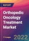 Orthopedic Oncology Treatment Market: Size, Share, Application Analysis, Regional Outlook, Growth Trends, Key Players, Competitive Strategies and Forecasts, 2022-2030 - Product Thumbnail Image