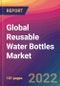 Global Reusable Water Bottles Market: Size, Share, Application Analysis, Regional Outlook, Growth Trends, Key Players, Competitive Strategies and Forecasts, 2022-2030 - Product Image