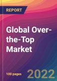 Global Over-the-Top (OTT) Market: Size, Share, Application Analysis, Regional Outlook, Growth Trends, Key Players, Competitive Strategies and Forecasts, 2022-2030- Product Image