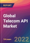 Global Telecom API Market: Size, Share, Application Analysis, Regional Outlook, Growth Trends, Key Players, Competitive Strategies and Forecasts, 2022-2030- Product Image