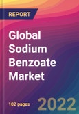 Global Sodium Benzoate Market: Size, Share, Application Analysis, Regional Outlook, Growth Trends, Key Players, Competitive Strategies and Forecasts, 2022-2030- Product Image