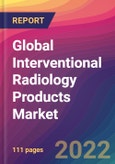 Global Interventional Radiology Products Market: Size, Share, Application Analysis, Regional Outlook, Growth Trends, Key Players, Competitive Strategies and Forecasts, 2022-2030- Product Image
