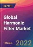 Global Harmonic Filter Market: Size, Share, Application Analysis, Regional Outlook, Growth Trends, Key Players, Competitive Strategies and Forecasts, 2022-2030- Product Image
