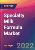 Specialty Milk Formula Market: Size, Share, Application Analysis, Regional Outlook, Growth Trends, Key Players, Competitive Strategies and Forecasts, 2022-2030- Product Image