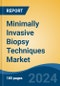 Minimally Invasive Biopsy Techniques Market - Global Industry Size, Share, Trends, Opportunity and Forecast, 2019-2029F - Product Image