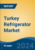 Turkey Refrigerator Market By Region, Competition, Forecast & Opportunities, 2019-2029F- Product Image