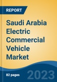 Saudi Arabia Electric Commercial Vehicle Market, By Region, Competition, Forecast and Opportunities, 2018-2028F- Product Image