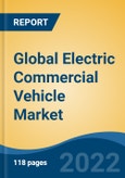 Global Electric Commercial Vehicle Market By Vehicle Type, By Propulsion Type, By Region Competition Forecast & Opportunities, 2027- Product Image