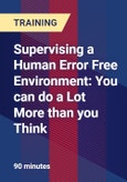 Supervising a Human Error Free Environment: You can do a Lot More than you Think - Webinar (Recorded)- Product Image