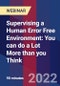 Supervising a Human Error Free Environment: You can do a Lot More than you Think - Webinar (Recorded) - Product Image