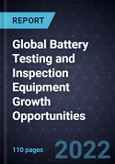 Global Battery Testing and Inspection Equipment Growth Opportunities- Product Image