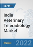 India Veterinary Teleradiology Market: Prospects, Trends Analysis, Market Size and Forecasts up to 2028- Product Image