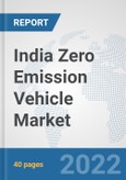 India Zero Emission Vehicle Market: Prospects, Trends Analysis, Market Size and Forecasts up to 2028- Product Image