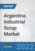 Argentina Industrial Scrap Market: Prospects, Trends Analysis, Market Size and Forecasts up to 2028- Product Image