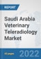 Saudi Arabia Veterinary Teleradiology Market: Prospects, Trends Analysis, Market Size and Forecasts up to 2028 - Product Thumbnail Image