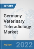 Germany Veterinary Teleradiology Market: Prospects, Trends Analysis, Market Size and Forecasts up to 2028- Product Image