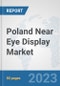 Poland Near Eye Display Market: Prospects, Trends Analysis, Market Size and Forecasts up to 2028 - Product Thumbnail Image