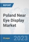 Poland Near Eye Display Market: Prospects, Trends Analysis, Market Size and Forecasts up to 2030 - Product Thumbnail Image