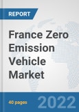 France Zero Emission Vehicle Market: Prospects, Trends Analysis, Market Size and Forecasts up to 2028- Product Image