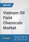 Vietnam Oil Field Chemicals Market: Prospects, Trends Analysis, Market Size and Forecasts up to 2028 - Product Thumbnail Image