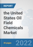 the United States Oil Field Chemicals Market: Prospects, Trends Analysis, Market Size and Forecasts up to 2028- Product Image