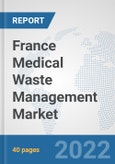 France Medical Waste Management Market: Prospects, Trends Analysis, Market Size and Forecasts up to 2028- Product Image
