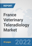France Veterinary Teleradiology Market: Prospects, Trends Analysis, Market Size and Forecasts up to 2028- Product Image