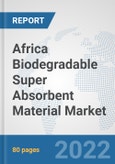 Africa Biodegradable Super Absorbent Material Market: Prospects, Trends Analysis, Market Size and Forecasts up to 2028- Product Image