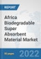 Africa Biodegradable Super Absorbent Material Market: Prospects, Trends Analysis, Market Size and Forecasts up to 2028 - Product Thumbnail Image