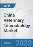 China Veterinary Teleradiology Market: Prospects, Trends Analysis, Market Size and Forecasts up to 2028- Product Image