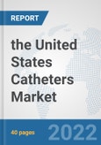 the United States Catheters Market: Prospects, Trends Analysis, Market Size and Forecasts up to 2028- Product Image