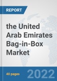 the United Arab Emirates Bag-in-Box Market: Prospects, Trends Analysis, Market Size and Forecasts up to 2028- Product Image