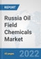 Russia Oil Field Chemicals Market: Prospects, Trends Analysis, Market Size and Forecasts up to 2028 - Product Thumbnail Image