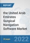 the United Arab Emirates Surgical Navigation Software Market: Prospects, Trends Analysis, Market Size and Forecasts up to 2028 - Product Thumbnail Image